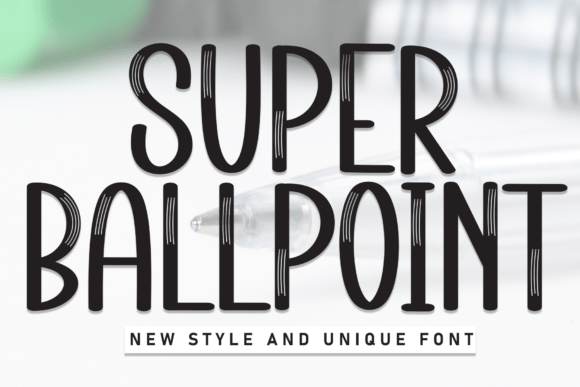 Super Ballpoint Font: A Handmade Touch